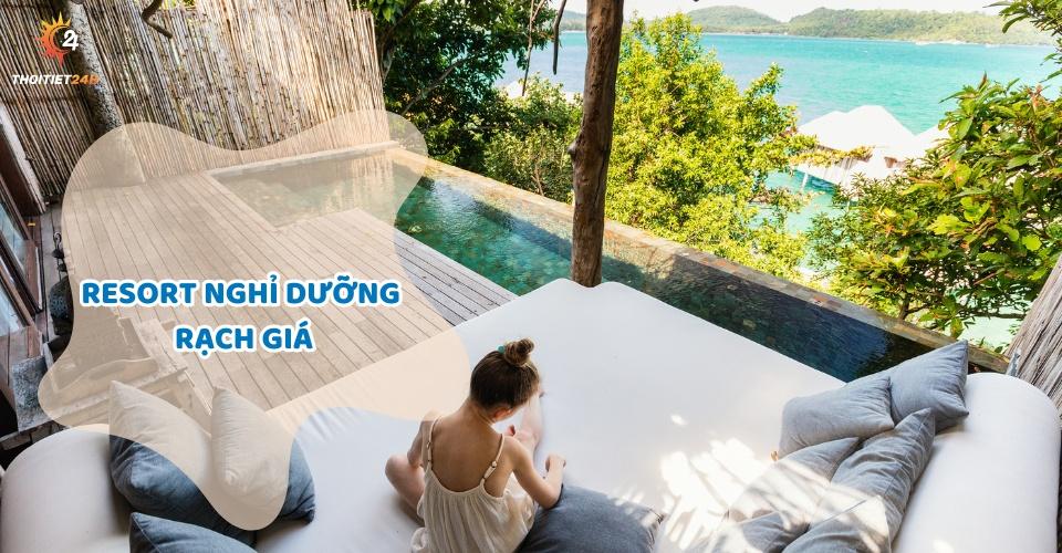 5 Resort Rạch Giá view cực chất, trải nghiệm nghỉ dưỡng đẳng cấp